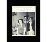 Growing Up Poor in Westside Kansas City, Missouri 1950s: Stories of the Collins-Corbett Clan