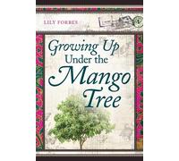 Growing Up Under the Mango Tree - Forbes Lily