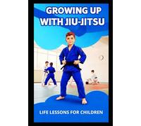 GROWING UP WITH JIU-JITSU: Life lessons for children