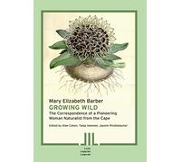 Growing Wild: The Correspondence of a Pioneering Woman Naturalist from the Cape: 13