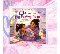 Growing with Ella: Ella and the Big Feeling Inside: A Story About Managing Emotions