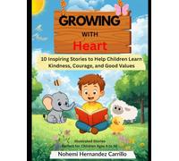 Growing with Heart: 10 Inspiring Stories to Help Children Learn Kindness, Courage, and Good Values