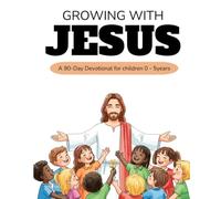Growing With Jesus: A 90-Day Devotional for children 0-5years
