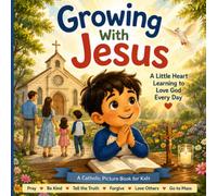 Growing With Jesus: A Little Heart Learning to Love God Every Day
