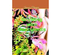 Growing with Succulents: Discover the joy of Succulents through simple advice and real-life stories