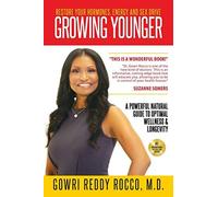 GROWING YOUNGER: Restore Your Hormones, Energy and Sex Drive: A Powerful Natural