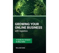 Growing Your Online Business with Logistics: A Guide for Amazon and eBay Sellers