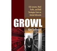 Growl: Life Lessons, Hard Truths, and Bold Strategies from an Animal Advocate