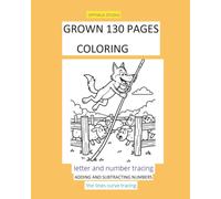 GROWN 130 PAGES COLORING: letter and number tracing the lines curve tracing ADDING AND SUBTRACTING NUMBERS