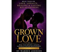 Grown Love: Real Talk on Love, Loyalty, Healing & Lasting Relationships