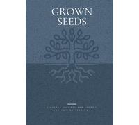 Grown Seeds: A Christian Journal for the Soul - To Heal, Reflect, and Pass Down Your Truth by Rich P.