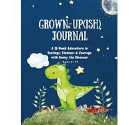 GROWN-UP(ISH) JOURNAL: A 12-Week Adventure in Feelings, Kindness & Courage with Danny the Dinosaur