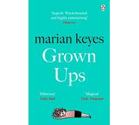 Marian Keyes – Grown Ups – Un avvincente romanzo dell'autrice bestseller del Sunday Times