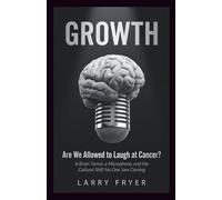 GROWTH: Are We Allowed to Laugh at Cancer? A Brain Tumor, a Microphone, and the Cultural Shift No One Saw Coming