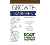 Growth Barriers: Theology and Therapy for Whole-Person Health