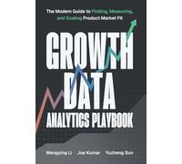 Growth Data Analytics Playbook: The Modern Guide to Finding, Measuring, and Scaling Product-Market Fit