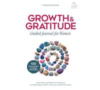 Growth & Gratitude Guided Journal for Women: A Self-Help and Reflection Workbook for Building Daily Habits, Self-Care and Mental Health