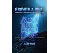 Growth & Grit: Your First-Year Field Guide : Real Estate Agent Workbook: Your First-Year Field Guide