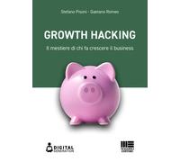 Growth hacking. Il mestiere di chi fa crescere il business