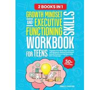 Growth Mindset and Executive Functioning Skills Workbook for Teens: 2 Books in 1 - Organize Your Brain, Own Your Day, with Research-Backed Techniques ... Resilience and Overcome Life's Challenges: 16