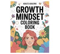 Growth Mindset Coloring Book: 100 Pages for Adults Relaxation: Positive Affirmations for Stress Relief and Personal Growth