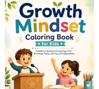 Growth Mindset Coloring Book For Kids: Confidence-Building Coloring Pages That Encourage Trying, Learning, and Independence
