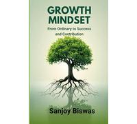 Growth Mindset: From Ordinary to Success and Contribution