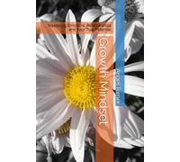 Growth Mindset: Mastering Emotions, Relationships and Your True Potential
