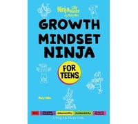 Growth Mindset Ninja for Teens: A Ninja Life Hacks Guide