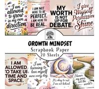 Growth Mindset Scrapbook Paper: 20 Double-Sided Sheets for Scrapbooking, Junk Journals, Card Making, Decoupage, Origami, Paper Crafts, DIY Projects and Mixed Media