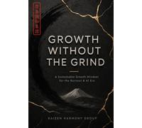 Growth Without the Grind: A Sustainable Growth Mindset for the Burnout & AI Era