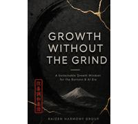 Growth Without the Grind: A Sustainable Growth Mindset for the Burnout & AI Era