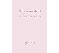 Growth Workbook: 45 Practices for Self-Care