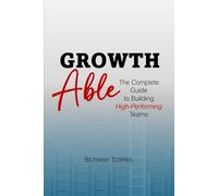 Growthable: The Complete Guide to Building High-Performing Teams