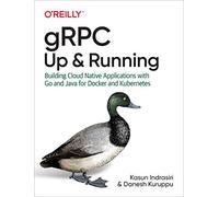 Grpc: Up and Running: Building Cloud Native Applications with Go and Java for