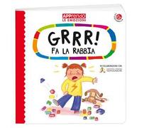 Grrr! fa la rabbia. Faccio amicizia con le mie emozioni. Ediz. a colori