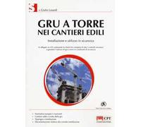 Gru a torre nei cantieri edili. Installazione e utilizzo in sicurezza. Con CD-ROM