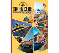 GRUB CLUB: A Journey Around The World: A collection of celebratory feasts inspired by the flavours of the world.
