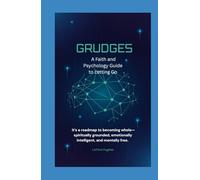 Grudges: A Faith and Psychology Guide to Letting Go