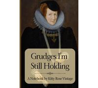 Grudges I'm Still Holding: A Notebook For Keeping Score