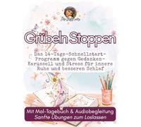 Grübeln stoppen: Das 14-Tage-Schnellstart-Programm gegen Gedanken-Karussell und Stress für innere Ruhe und besseren Schlaf | Mit Mal-Tagebuch & Audiobegleitung