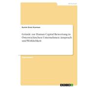 Gründe zur Human Capital Bewertung in Österreichischen Unternehmen: Anspruch und Wirklichkeit