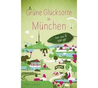 Grüne Glücksorte in München: Geh raus und blüh auf