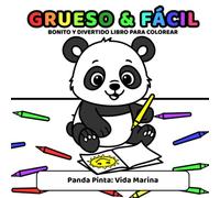 Grueso y Fácil Niveles de Coloreado: Vida Marina: Bonito y Divertido Libro para Colorear