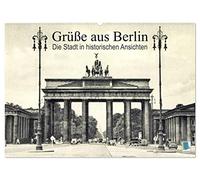 Grüße aus Berlin - Die Stadt in historischen Ansichten (Wandkalender 2026 DIN A2 quer), CALVENDO Monatskalender: Berlin: Tradition und Stadtgeschichte