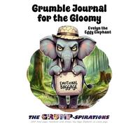 “Grumble Journal for the Gloomy” - Funny Lined Notebook Featuring Evelyn the Eggy Elephant: Grump-spirations Series (8.5x11”, 200 Pages)