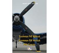 Grumman F4F Wildcat - Grumman F6F Hellcat - F4U Corsair
