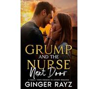 Grump And The Nurse Next Door: A Small-Town Enemies to Lovers Romance