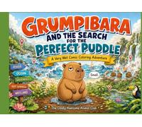 Grumpibara and the Search for the Perfect Puddle: A Very Wet Comic Coloring Adventure