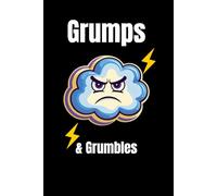 Grumps & Grumbles: A Funny Rant Journal for Complaints, Daily Gripes, and Sarcastic Thoughts - 6×9 Ruled Notebook with "Today's Grumble Is..." on Each Page